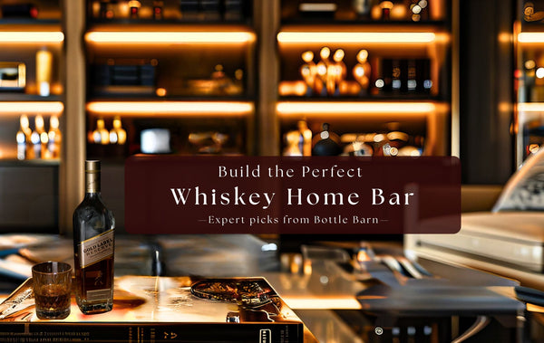 Whiskey Home Bar Essentials: Best Bottles to Start With-Bottle Barn