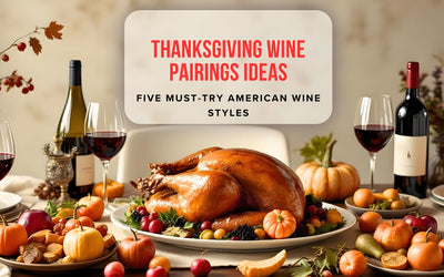 Thanksgiving Wine Pairings Ideas plus Five Must-Try American Wine Styles -Bottle Barn