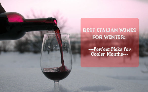 Why Italian Wines are Perfect for Cooler Months-Bottle Barn