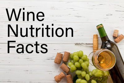 Wine Nutrition Facts: Carbs, Calories and Sugar in Wine
