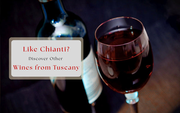 Like Chianti? Consider the Other Wines from Tuscany-Bottle Barn