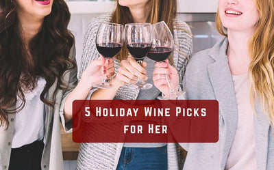 Top 5 Wine Bottles to Gift Her This Holiday